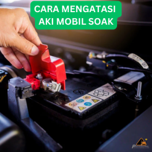 Cara Mengatasi Aki Mobil Soak