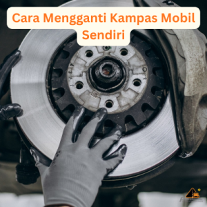 Cara Mengganti Kampas Mobil