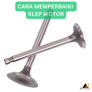 Cara memperbaiki klep motor