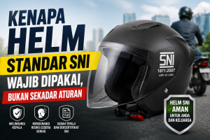 Kenapa Helm Standar SNI Wajib Dipakai, Bukan Sekadar Aturan